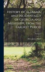 History of Alabama, and Incidentally of Georgia and Mississippi, From the Earliest Period; Volume 1 