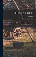 The Deluge: An Historical Novel of Poland, Sweden, and Russia. a Sequel to "With Fire and Sword."; Volume 2 