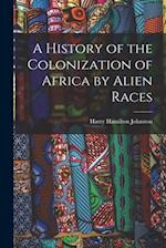 A History of the Colonization of Africa by Alien Races 