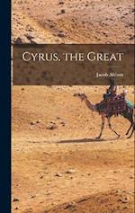 Cyrus, the Great 