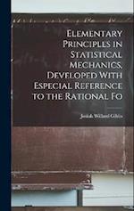 Elementary Principles in Statistical Mechanics, Developed With Especial Reference to the Rational Fo 