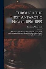 Through the First Antarctic Night, 1896-1899: A Narrative of the Voyage of the "Belgica" Among Newly Discovered Lands and Over an Unknown Sea About th