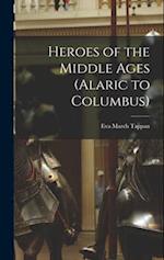 Heroes of the Middle Ages (Alaric to Columbus) 
