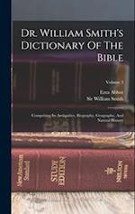 Dr. William Smith's Dictionary Of The Bible: Comprising Its Antiquities, Biography, Geography, And Natural History; Volume 3 