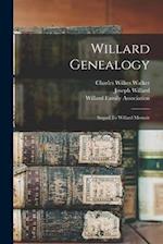 Willard Genealogy: Sequel To Willard Memoir 