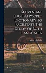 Slovenian-english Pocket Dictionary To Facilitate The Study Of Both Languages 