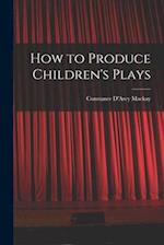 How to Produce Children's Plays 