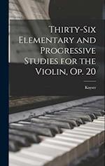 Thirty-Six Elementary and Progressive Studies for the Violin, Op. 20