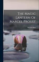The Magic Lantern Of Marcel Proust 