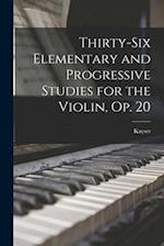 Thirty-Six Elementary and Progressive Studies for the Violin, Op. 20