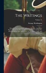 The Writings: Being His Correspondence, Addresses, Messages, And Other Papers, Official And Private, Selected And Published From The Original Manuscri