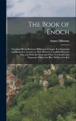 The Book of Enoch: Translated From Professor Dillmann's Ethiopic Text Emended and Revised in Accordance With Hitherto Uncollated Ethiopic mss. and Wit