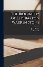 The Biography of Eld. Barton Warren Stone 