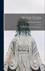 With God: A Book Of Prayers And Reflections 