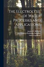 The Electrolysis of Water Processes and Applications 