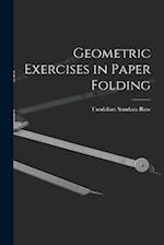 Geometric Exercises in Paper Folding 