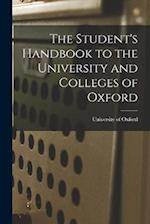 The Student's Handbook to the University and Colleges of Oxford 
