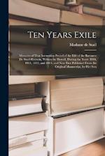 Ten Years Exile: Memoirs of That Interesting Period of the Life of the Baroness De Stael-Holstein, Written by Herself, during the Years 1810, 1811, 18