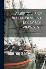 Americans of Royal Descent, Ed. by C.H. Browning 