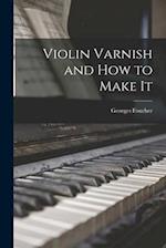 Violin Varnish and how to Make It 