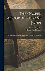 The Gospel According to St John: The Authorised Version With Intr. and Notes by B.F. Westcott 