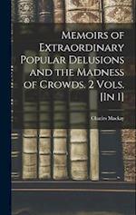 Memoirs of Extraordinary Popular Delusions and the Madness of Crowds. 2 Vols. [In 1] 