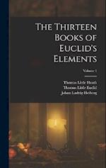 The Thirteen Books of Euclid's Elements; Volume 1 