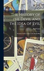 The History of the Devil and the Idea of Evil: From the Earliest Times to the Present Day 