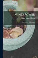 Mind-Power: The Secret of Mental Magic 