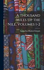 A Thousand Miles Up the Nile, Volumes 1-2 