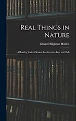 Real Things in Nature: A Reading Book of Science for American Boys and Girls 