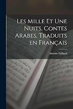 Les Mille et Une Nuits, Contes Arabes, Traduits en Français