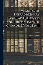 Memoirs of Extraordinary Popular Delusions and the Madness of Crowds. 2 Vols. [In 1] 