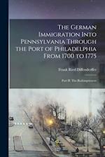 The German Immigration Into Pennsylvania Through the Port of Philadelphia From 1700 to 1775: Part II: The Redemptioners 