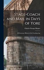Stage-Coach and Mail in Days of Yore: A Picturesque History of the Coaching Age 