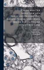 Grundriss der menschlichen Erblichkeitslehre und Rassenhygiene von Erwin Bauer, Eugen Fischer [und] Fritz Lenz