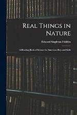 Real Things in Nature: A Reading Book of Science for American Boys and Girls 