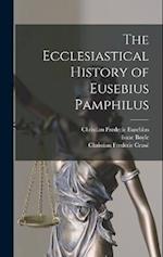 The Ecclesiastical History of Eusebius Pamphilus 