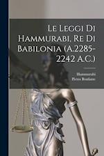 Le Leggi Di Hammurabi, Re Di Babilonia (A.2285-2242 A.C.)
