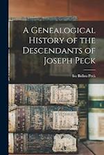 A Genealogical History of the Descendants of Joseph Peck 