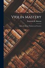 Violin Mastery: Talks with Master Violinists and Teachers 