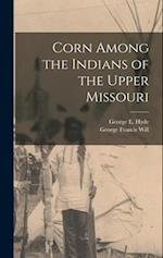 Corn Among the Indians of the Upper Missouri 