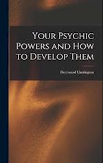 Your Psychic Powers and How to Develop Them