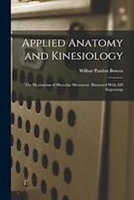 Applied Anatomy and Kinesiology; the Mechanism of Muscular Movement. Illustrated With 189 Engravings 