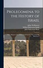 Prolegomena to the History of Israel: With a Reprint of the Article Israel From the "Encyclopaedia Britannica" 