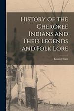 History of the Cherokee Indians and Their Legends and Folk Lore 
