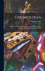 Gnomologia: Adagies and Proverbs; Wise Sentences and Witty Sayings, Ancient and Modern, Foreign and British 
