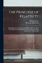 The Principle of Relativity; Original Papers by A. Einstein and H. Minkowski. Translated Into English by M.N. Saha and S.N. Bose; With a Historical In
