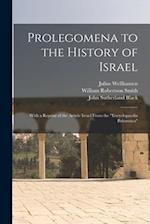 Prolegomena to the History of Israel: With a Reprint of the Article Israel From the "Encyclopaedia Britannica" 