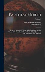 Farthest North: Being the Record of a Voyage of Exploration of the Ship "Fram" 1893-96, and of a Fifteen Months' Sleigh Journey by Dr. Nansen and Lieu